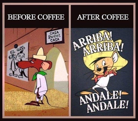 coffee meme before and after coffee with speedy gonzalez
