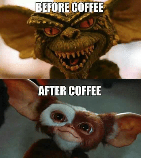 gremlins coffee meme shows before coffee me and after coffee me