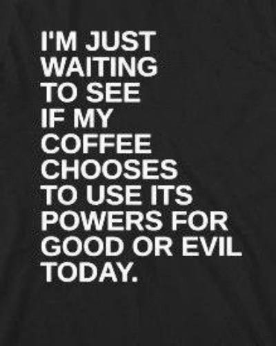Coffee for Evil Or Good