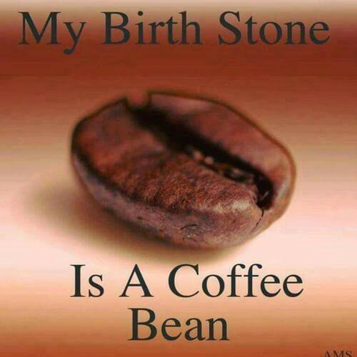 Coffee bean image says my birth stone is a coffee bean