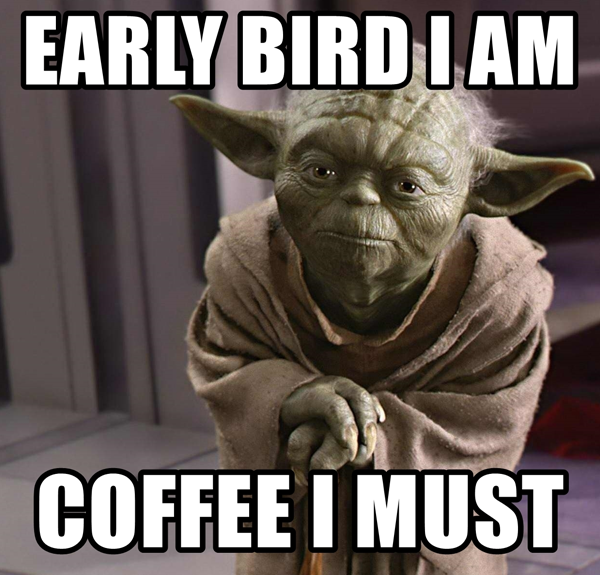 yoda coffee meme says early bird I am coffee I must