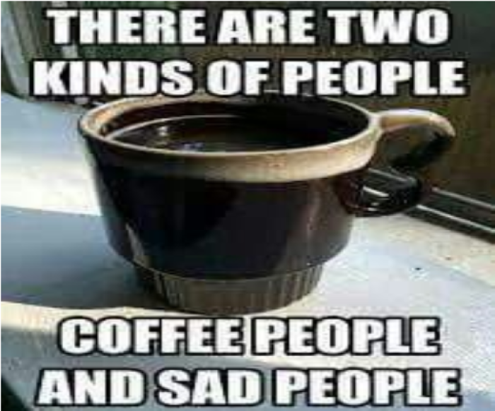 Coffee funny meme says there are two kinds of people coffee people or sad people