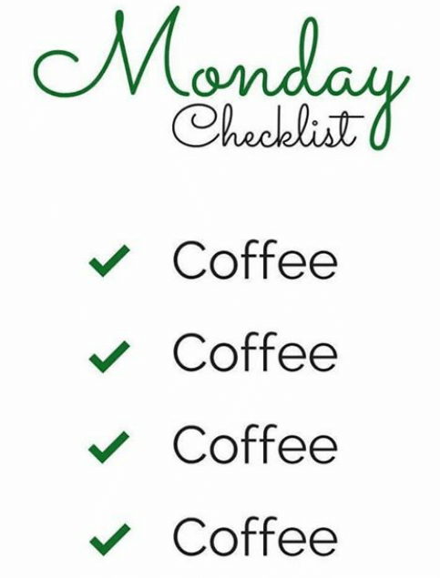 coffee meme says Monday Checklist coffee coffee coffee coffee