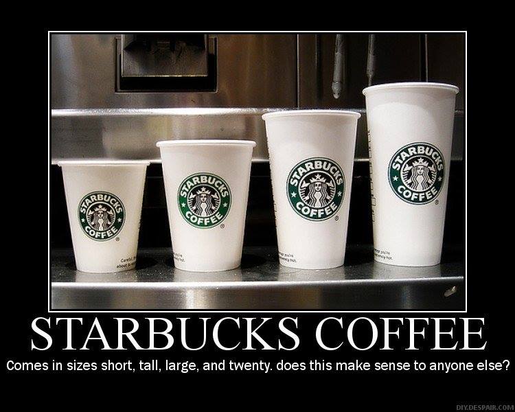 Do Starbuck's Sizes even make sense?