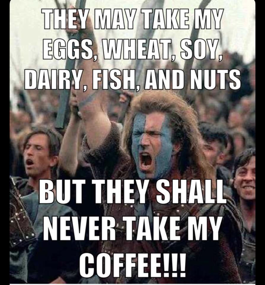 They Shall Never Take My Coffee Braveheart coffee meme