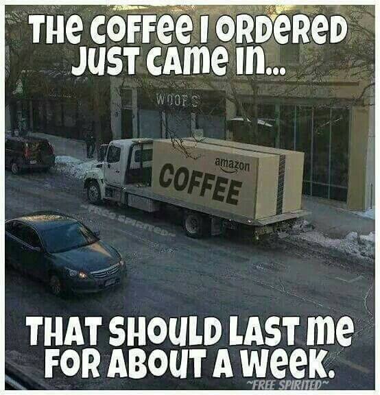 Amazon delivers about a week of coffee, a coffee meme