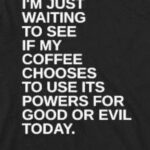 Coffee for good or evil