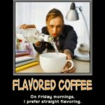 coffee meme with coffee flavored with booze