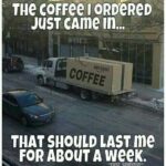 Amazon delivers about a week of coffee, a coffee meme