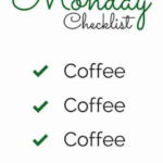 coffee meme says Monday Checklist coffee coffee coffee coffee