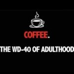 Coffee the WD 40 of Adulthood image