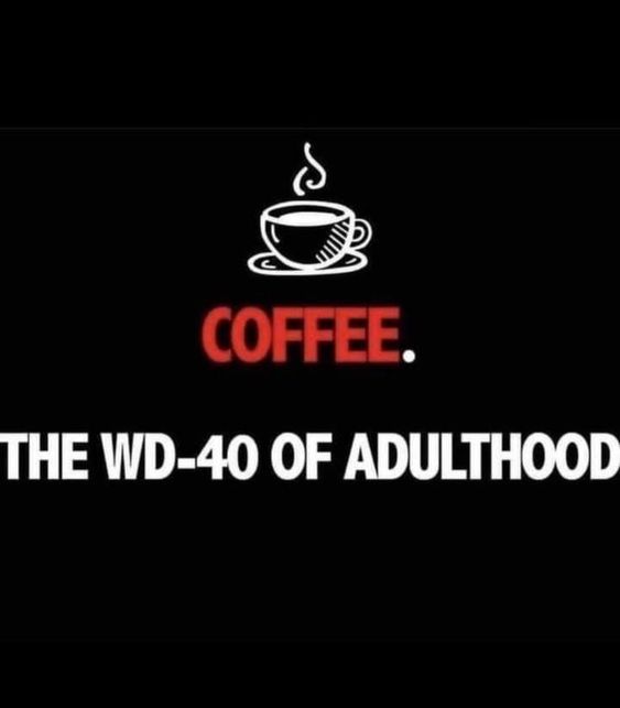 Coffee the WD 40 of Adulthood image