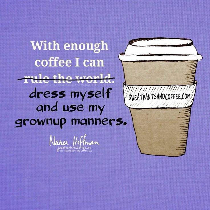 With Enough Coffee