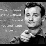 Bill Murray Coffee Lunatic Meme