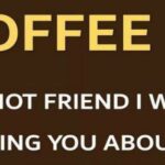 My Hot Friend Coffee meme image