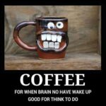 Coffee meme coffee brain wake up