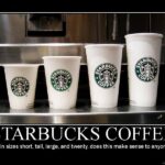 Do Starbuck's Sizes even make sense?