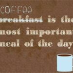 Image says coffee is the most important meal of the day