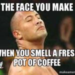 coffee meme the face you make when you smell fresh coffee