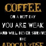 Coffee meme say if you can't drink hot coffee on a hot day you are weak