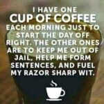 Coffee meme says I have one cup of coffee in the morning, the rest are to keep me out of jail